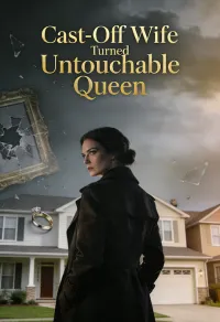Cast-Off Wife Turned Untouchable Queen