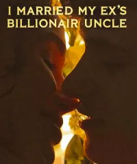  I Married My Ex's Billionaire Uncle 